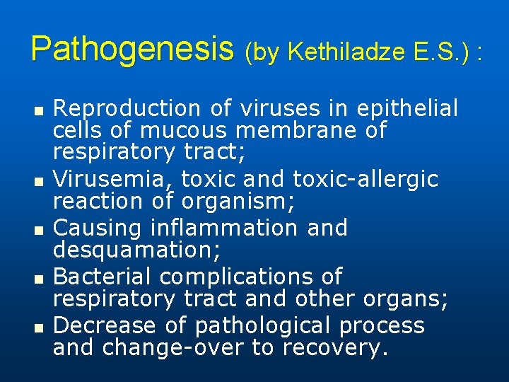 Pathogenesis (by Kethiladze Е. S. ) : n n n Reproduction of viruses in