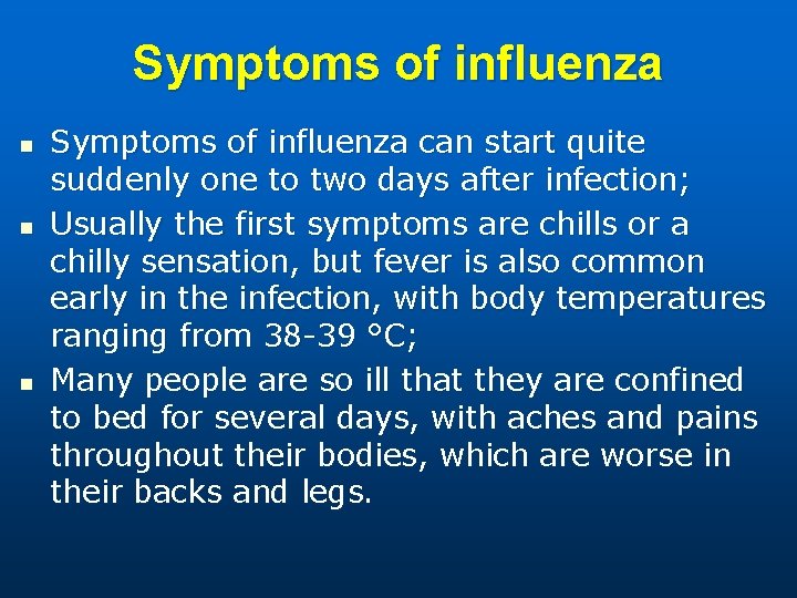 Symptoms of influenza n n n Symptoms of influenza can start quite suddenly one