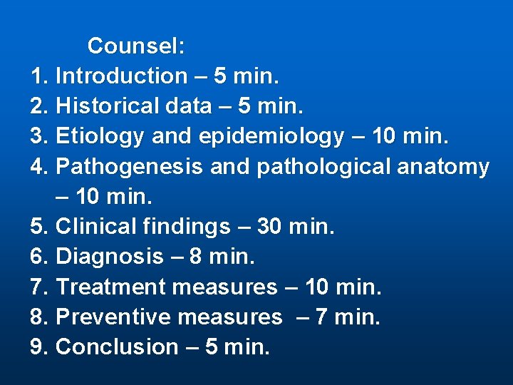 Counsel: 1. Introduction – 5 min. 2. Historical data – 5 min. 3. Etiology