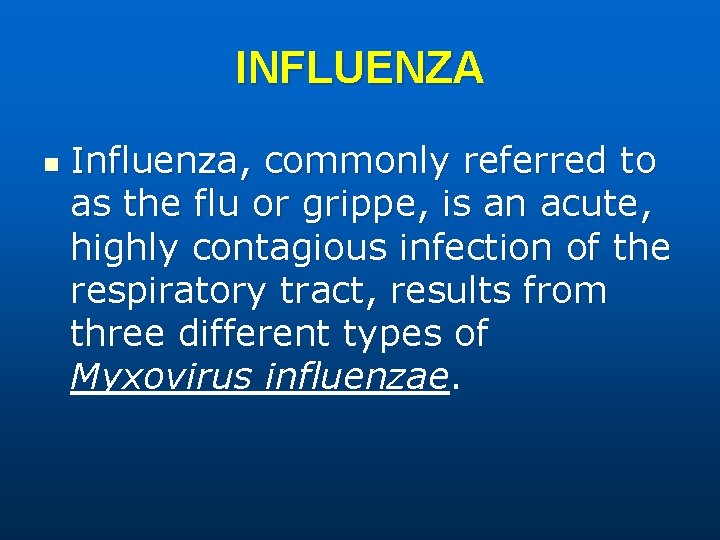 INFLUENZA n Influenza, commonly referred to as the flu or grippe, is an acute,