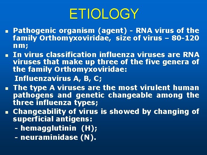 ETIOLOGY n n Pathogenic organism (agent) - RNA virus of the family Orthomyxoviridae, size