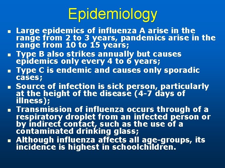 Epidemiology n n n Large epidemics of influenza A arise in the range from