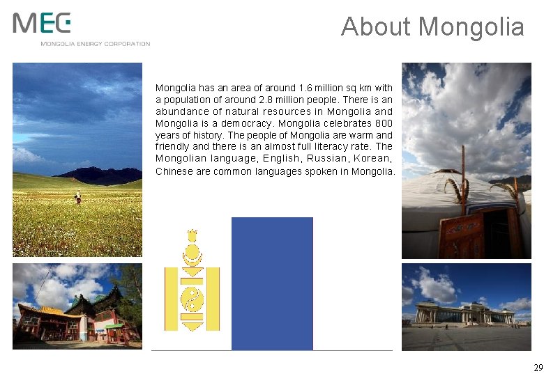 About Mongolia has an area of around 1. 6 million sq km with a