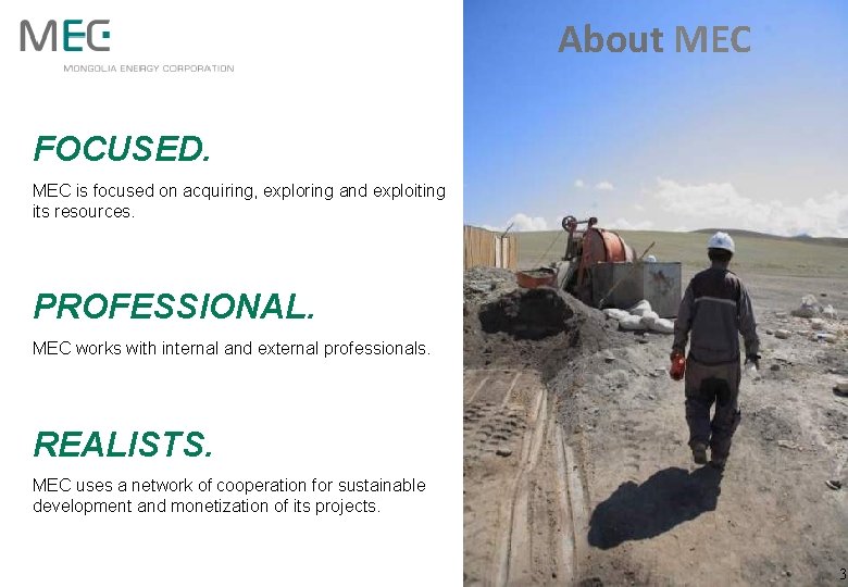 About MEC FOCUSED. MEC is focused on acquiring, exploring and exploiting its resources. PROFESSIONAL.