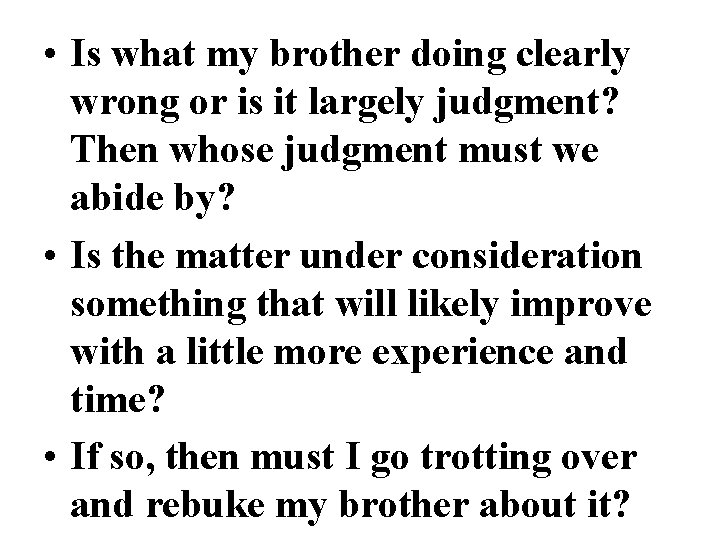  • Is what my brother doing clearly wrong or is it largely judgment?