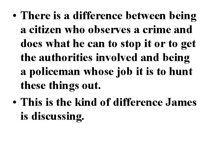  • There is a difference between being a citizen who observes a crime