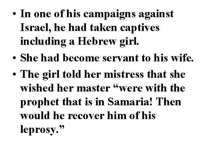  • In one of his campaigns against Israel, he had taken captives including