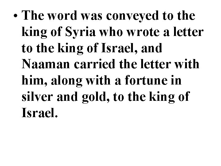  • The word was conveyed to the king of Syria who wrote a