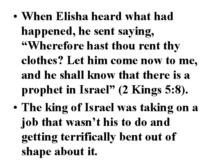  • When Elisha heard what had happened, he sent saying, “Wherefore hast thou