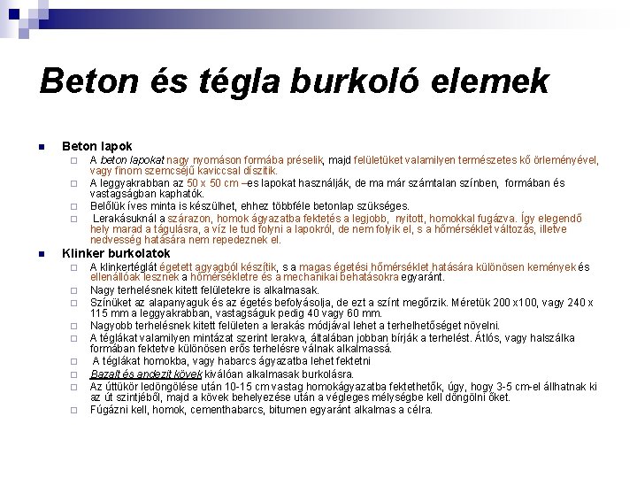 Beton és tégla burkoló elemek n Beton lapok ¨ ¨ n A beton lapokat