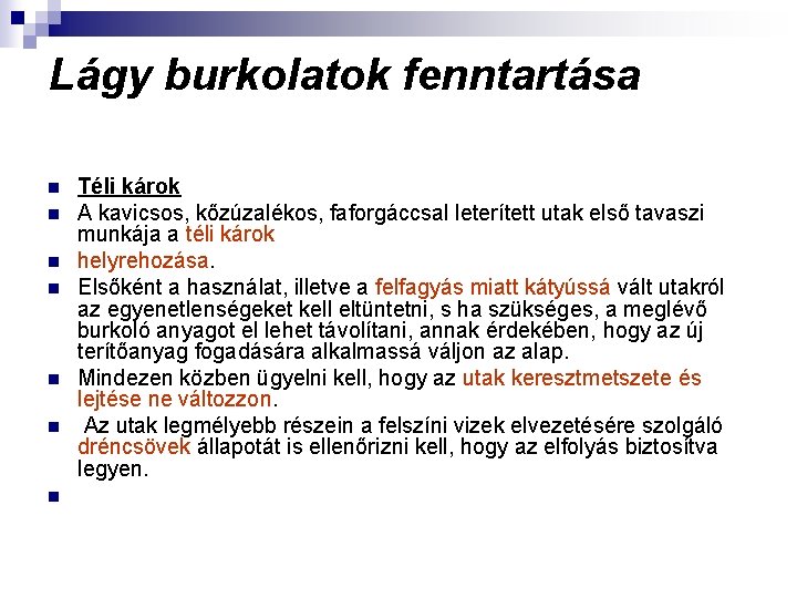 Lágy burkolatok fenntartása n n n n Téli károk A kavicsos, kőzúzalékos, faforgáccsal leterített