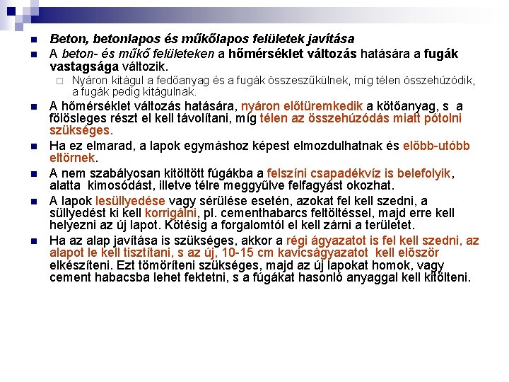 n n Beton, betonlapos és műkőlapos felületek javítása A beton- és műkő felületeken a