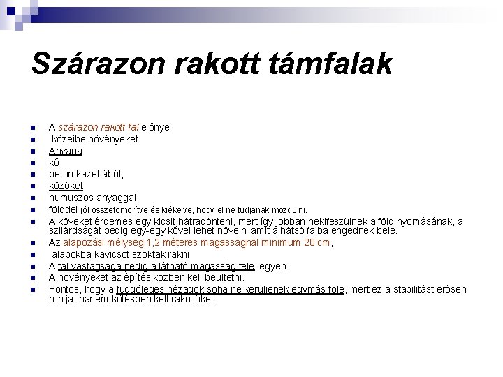 Szárazon rakott támfalak n n n n A szárazon rakott fal előnye közeibe növényeket