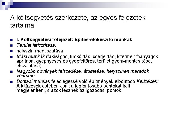 A költségvetés szerkezete, az egyes fejezetek tartalma n n n I. Költségvetési főfejezet: Építés-előkészítő