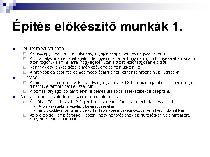 Építés előkészítő munkák 1. n Terület megtisztítása Az összegyűjtés után: osztályozás, anyagféleségenként és nagyság