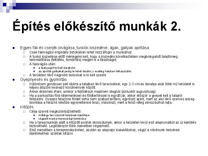 Építés előkészítő munkák 2. n Egyes fák és cserjék kivágása, tuskók kiszedése, ágak, gallyak