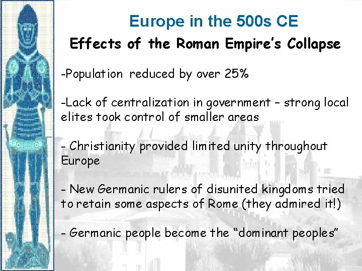 Europe in the 500 s CE Effects of the Roman Empire’s Collapse -Population reduced