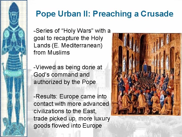 Pope Urban II: Preaching a Crusade -Series of “Holy Wars” with a goal to