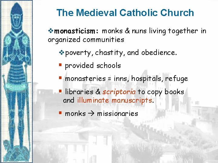 The Medieval Catholic Church vmonasticism: monks & nuns living together in organized communities vpoverty,