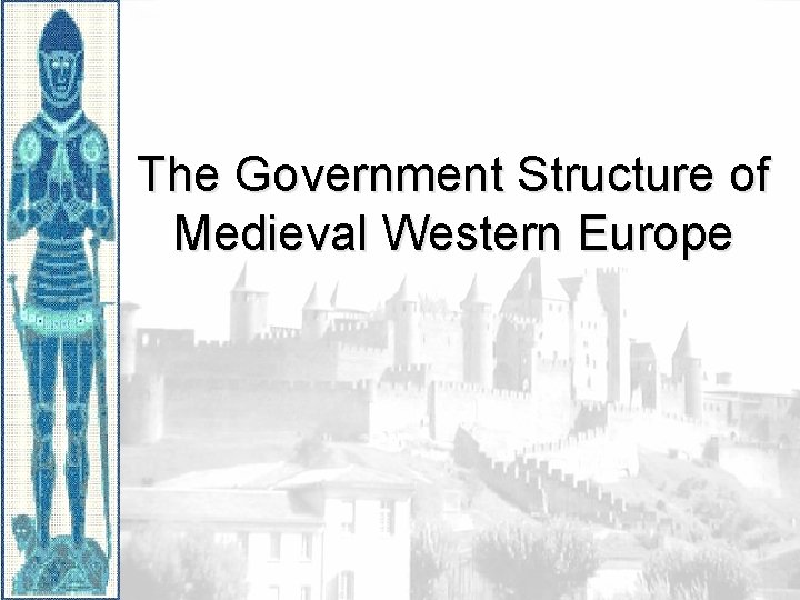 The Government Structure of Medieval Western Europe 