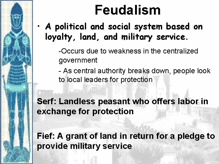 Feudalism • A political and social system based on loyalty, land, and military service.