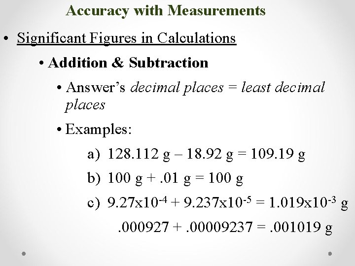 Accuracy with Measurements • Significant Figures in Calculations • Addition & Subtraction • Answer’s