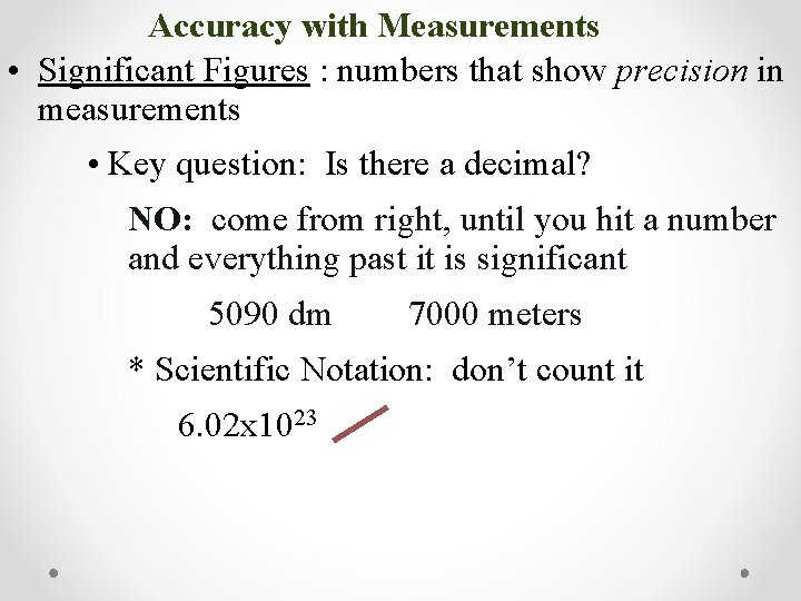 Accuracy with Measurements • Significant Figures : numbers that show precision in measurements •