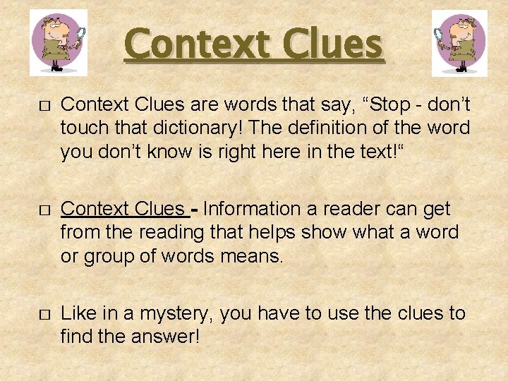 Context Clues � Context Clues are words that say, “Stop - don’t touch that Context Clues � Context Clues are words that say, “Stop - don’t touch that