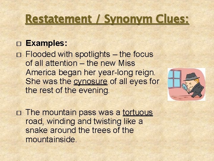 Restatement / Synonym Clues: � � � Examples: Flooded with spotlights – the focus