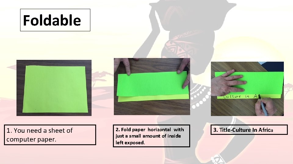 Foldable 1. You need a sheet of computer paper. 2. Fold paper horizontal with