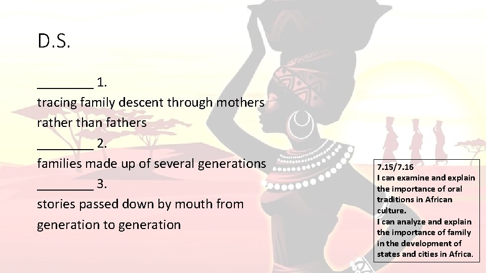 D. S. ____ 1. tracing family descent through mothers rather than fathers ____ 2.