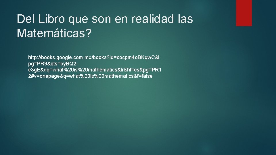 Del Libro que son en realidad las Matemáticas? http: //books. google. com. mx/books? id=cocpm