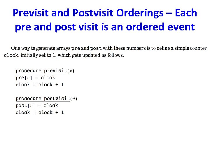 Previsit and Postvisit Orderings – Each pre and post visit is an ordered event Previsit and Postvisit Orderings – Each pre and post visit is an ordered event