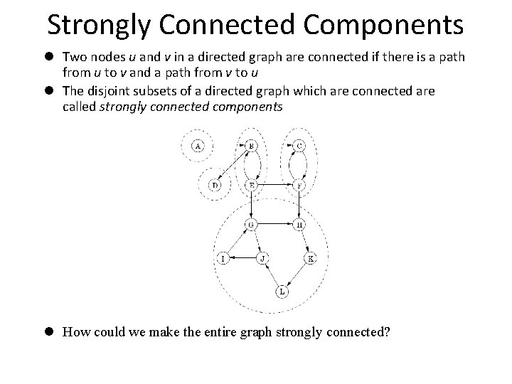 Strongly Connected Components l Two nodes u and v in a directed graph are Strongly Connected Components l Two nodes u and v in a directed graph are
