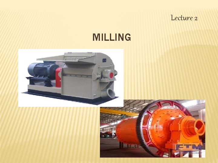 Lecture 2 MILLING 