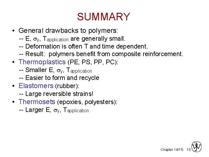 SUMMARY • General drawbacks to polymers: -- E, sy, Tapplication are generally small. --