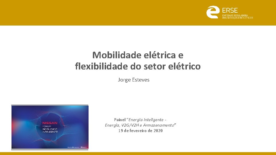 Mobilidade elétrica e flexibilidade do setor elétrico Jorge Esteves Painel “Energia Inteligente Energia, V