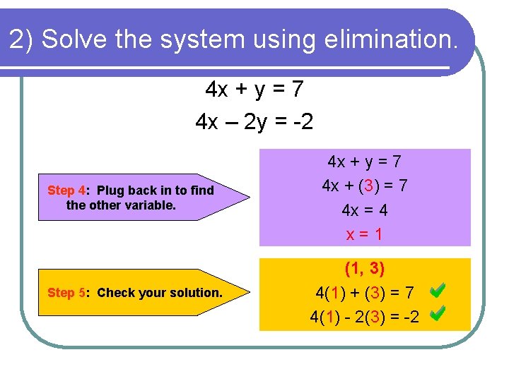 2) Solve the system using elimination. 4 x + y = 7 4 x