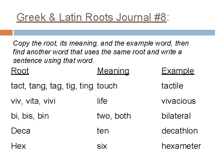 Greek & Latin Roots Journal #8: Copy the root, its meaning, and the example