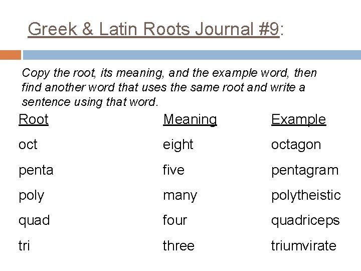 Greek & Latin Roots Journal #9: Copy the root, its meaning, and the example