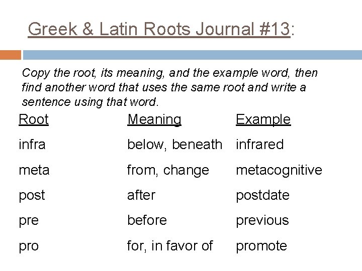 Greek & Latin Roots Journal #13: Copy the root, its meaning, and the example