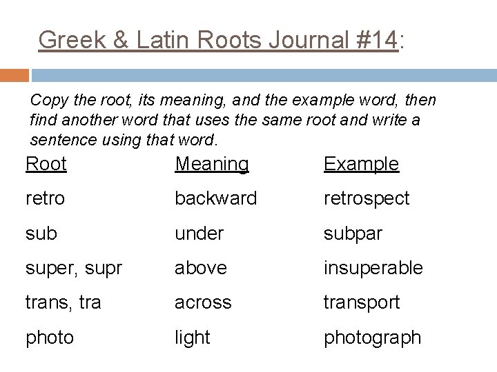 Greek & Latin Roots Journal #14: Copy the root, its meaning, and the example