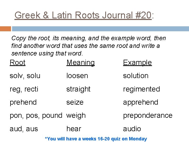 Greek & Latin Roots Journal #20: Copy the root, its meaning, and the example