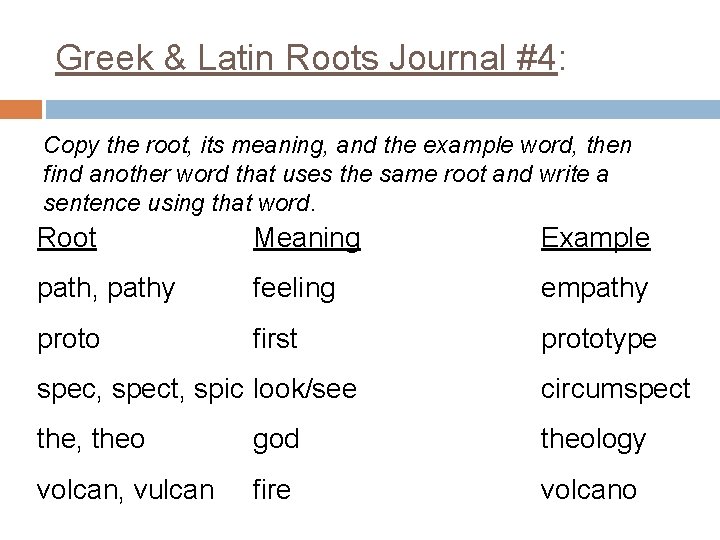Greek & Latin Roots Journal #4: Copy the root, its meaning, and the example