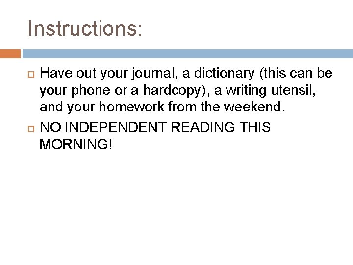 Instructions: Have out your journal, a dictionary (this can be your phone or a