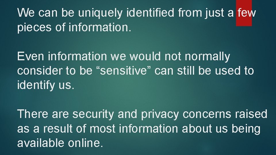 We can be uniquely identified from just a few pieces of information. Even information