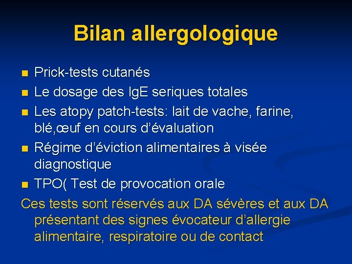 Bilan allergologique Prick-tests cutanés n Le dosage des Ig. E seriques totales n Les Bilan allergologique Prick-tests cutanés n Le dosage des Ig. E seriques totales n Les