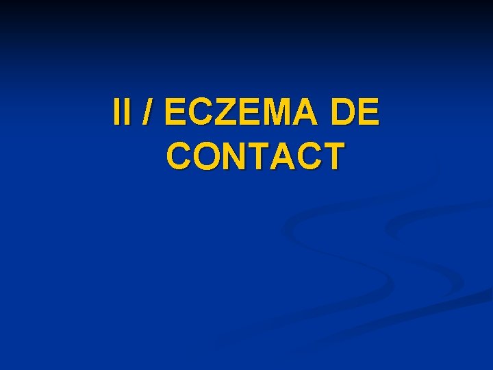 II / ECZEMA DE CONTACT II / ECZEMA DE CONTACT