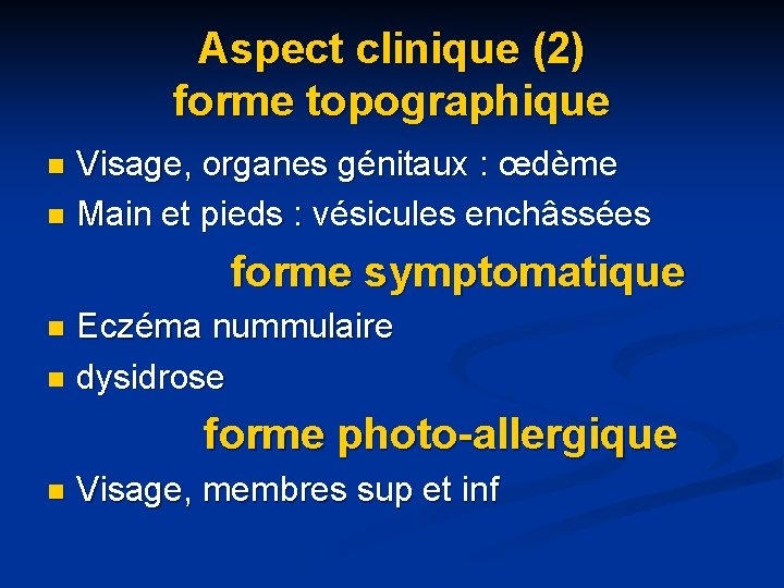 Aspect clinique (2) forme topographique Visage, organes génitaux : œdème n Main et pieds Aspect clinique (2) forme topographique Visage, organes génitaux : œdème n Main et pieds