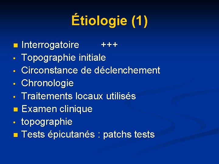 Étiologie (1) Interrogatoire +++ • Topographie initiale • Circonstance de déclenchement • Chronologie • Étiologie (1) Interrogatoire +++ • Topographie initiale • Circonstance de déclenchement • Chronologie •
